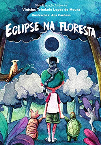 Capa do livro: Eclipse na Floresta (Educação Ambiental Livro 1) - Ler Online pdf