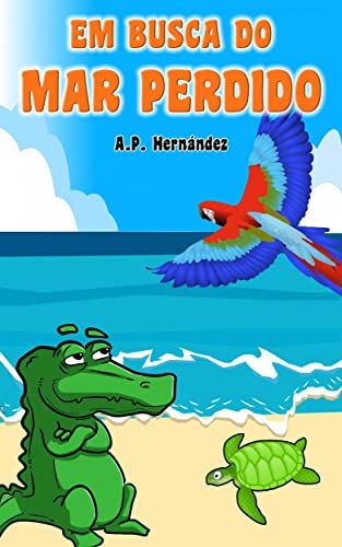 Capa do livro: Em busca do mar perdido: Livro infantil a partir de 6 anos de idade - Ler Online pdf