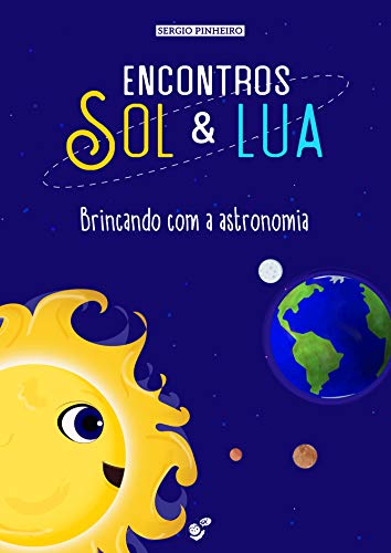 Capa do livro: Encontros Sol e Lua: Brincando com a astronomia - Ler Online pdf