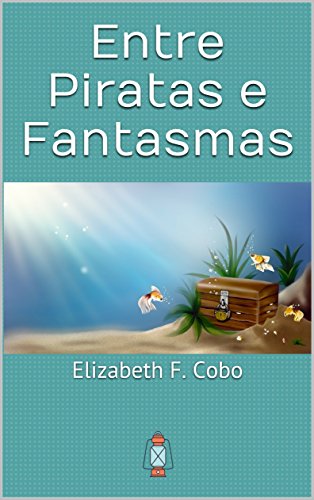 Capa do livro: Entre Piratas e Fantasmas: Elizabeth F. Cobo - Ler Online pdf