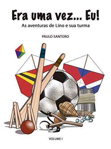 Livro PDF Era uma Vez… Eu!: As Aventuras de Lino e sua Turma