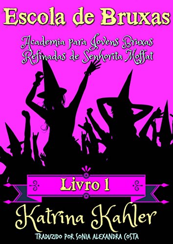 Capa do livro: Escola de Bruxas Livro 1 Academia para Jovens Bruxas Refinadas de Senhorita Moffat - Ler Online pdf