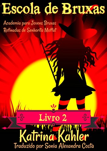 Capa do livro: Escola de Bruxas – Livro 2: Academia para Jovens Bruxas Refinadas de Senhorita Moffat - Ler Online pdf