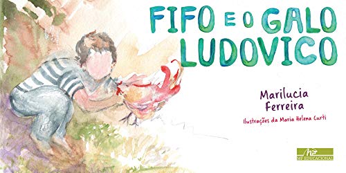 Livro PDF Fifo e o galo Ludovico: As aventuras de Fifo em busca do seu galo Ludovico