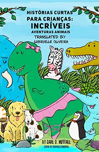 Livro PDF: Histórias Curtas Para Crianças: Incríveis Aventuras Animais (Historias Cortas Para Niños: Aventuras Asombrosas de Animales Livro 1)