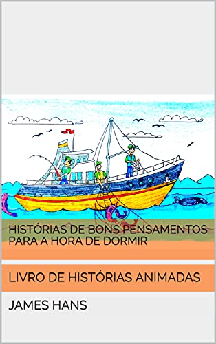 Capa do livro: HISTÓRIAS DE BONS PENSAMENTOS PARA A HORA DE DORMIR: LIVRO DE HISTÓRIAS ANIMADAS - Ler Online pdf