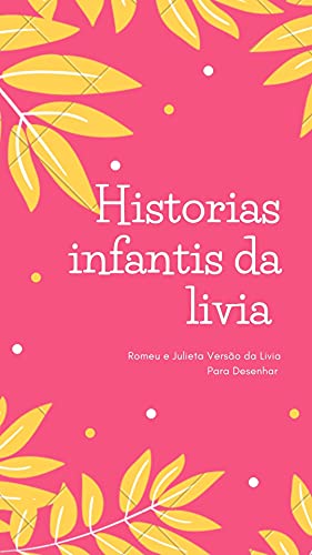 Livro PDF: Historias Infantis da Livia : Romeu e Julieta Versão da Livia Para Desenhar