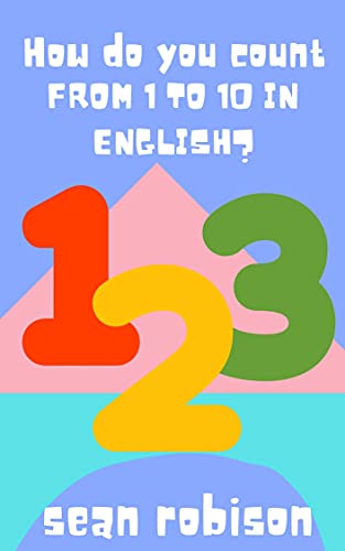 Livro PDF How do you count from 1 to 10 in English?: Ideal para ensinar a contar os números em inglês