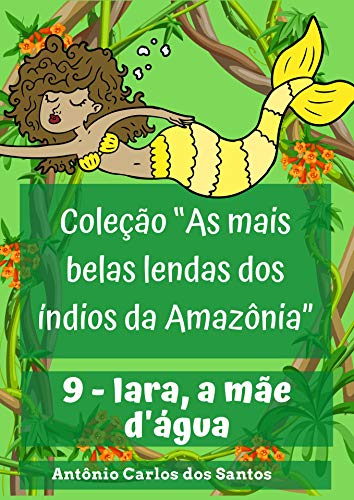 Livro PDF Iara, a mãe d’água (Coleção As mais belas lendas dos índios da Amazônia Livro 9)
