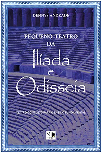 Livro PDF Ilíada e Odisseia, Teatro completo para o ensino fundamental (Pequeno Teatro Livro 2)