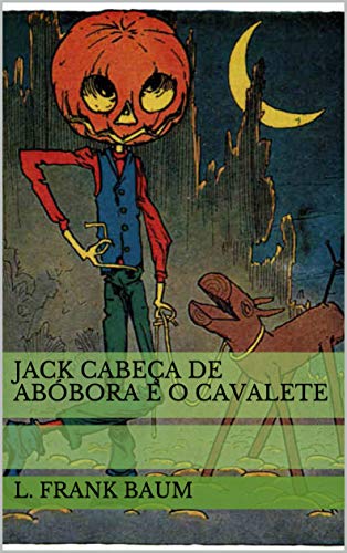 Livro PDF: Jack Cabeça de Abóbora e o Cavalete (Historinhas do Mágico de Oz)