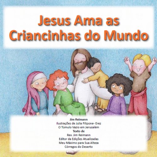 Livro PDF: Jesus Ama as Criancinhas do Mundo: Baseado em Mateus 18:1-6 e 19:13-15