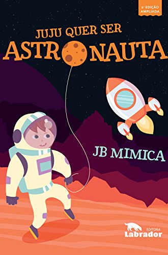 Capa do livro: Juju quer ser astronauta – 2a edição ampliada - Ler Online pdf