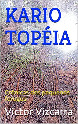 Capa do livro: KARIO TOPÉIA: Crônicas dos pequenos forugús - Ler Online pdf