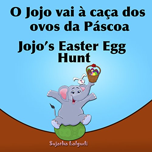 Capa do livro: Livro infantil em Ingles: O Jojo vai à caça dos ovos da Páscoa.Jojo’s Easter Egg: Livros para crianças (Edição Bilíngue) Bilíngue Português Inglês. Livros … ilustrado. Bilíngue Português Inglês 11) - Ler Online pdf