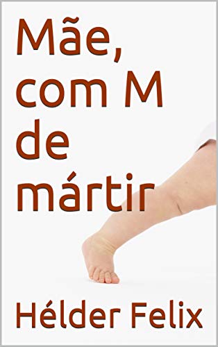 Livro PDF: Mãe, com M de Mártir (Cafezinho com a Morte)