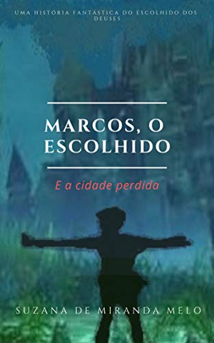 Capa do livro: Marcos, o Escolhido: E a cidade perdida - Ler Online pdf