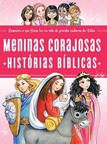 Livro PDF: Meninas corajosas: História bíblicas: Descubra o que Deus fez na vida de grandes mulheres da Bíblia