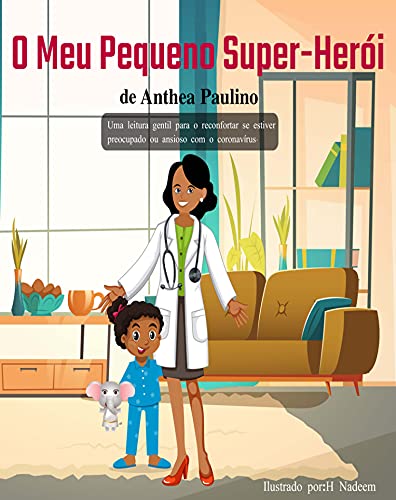 Capa do livro: Meu Pequeno Super-Herói: Uma leitura gentil para o reconfortar se estiver preocupado ou ansioso com o Coronavírus (My Little Superhero) - Ler Online pdf