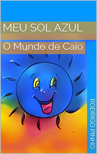 Capa do livro: Meu Sol Azul : O Mundo de Caio - Ler Online pdf