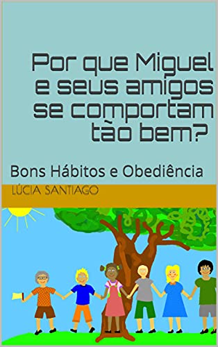 Livro PDF Miguel e seus amigos: Bons Hábitos e Obediência