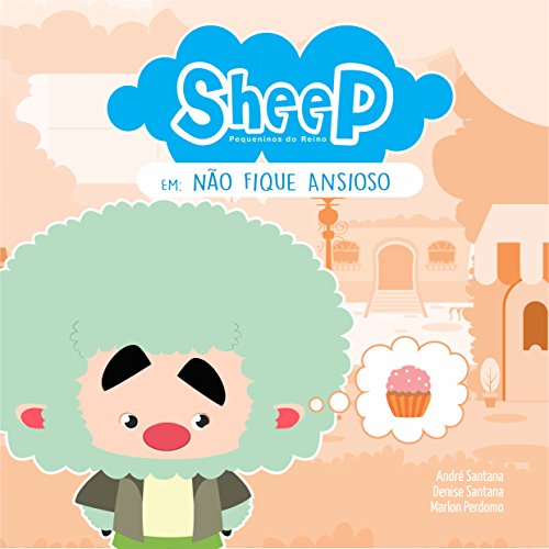 Capa do livro: Não fique Ansioso: Sheep – Pequeninos do Reino - Ler Online pdf