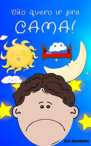 Livro PDF: Não quero ir pra cama!: Martín não vai dormir. Livro infantil (6 – 9 anos)