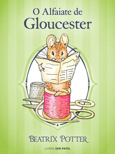 Livro PDF: O Alfaiate de Gloucester (Coleção Beatrix Potter Livro 3)