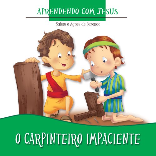 Livro PDF O Carpinteiro Impaciente (Aprendendo com Jesus Livro 1)