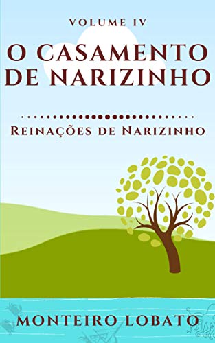 Capa do livro: O Casamento de Narizinho: Reinações de Narizinho (Vol. IV) - Ler Online pdf