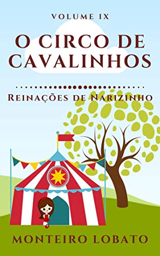 Capa do livro: O Circo de Cavalinhos: Reinações de Narizinho (Vol. IX) - Ler Online pdf