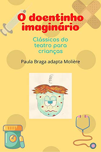 Capa do livro: O doentinho imaginário: Clássicos do teatro para crianças - Ler Online pdf