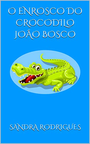 Capa do livro: O ENROSCO DO CROCODILO JOÃO BOSCO - Ler Online pdf