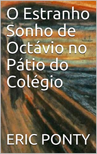 Capa do livro: O Estranho Sonho de Octávio no Pátio do Colégio - Ler Online pdf