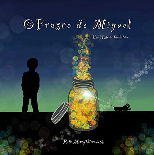 Livro PDF: O Frasco de Miguel: Um Pensamento Pode Mudar uma Criança e uma Criança Pode Mudar o Mundo.