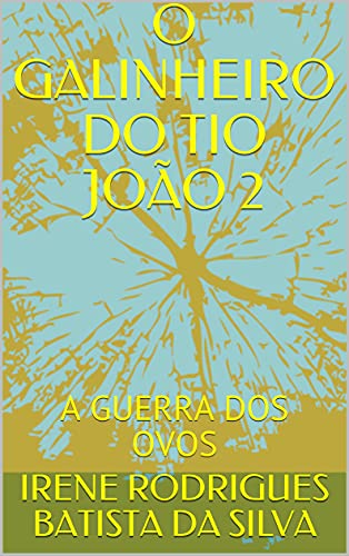 Capa do livro: O GALINHEIRO DO TIO JOÃO 2 : A GUERRA DOS OVOS - Ler Online pdf