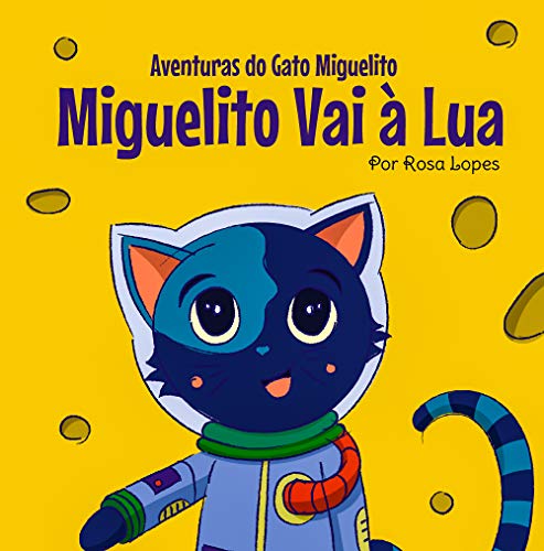 Livro PDF: O Gato Miguelito Vai à Lua: Livro infantil, educação, 4 anos – 7 anos, histórias e contos (Aventuras do Gato Miguelito)