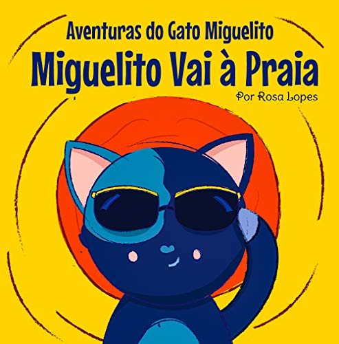 Capa do livro: O Gato Miguelito Vai à Praia: Livro infantil, educação, 4 anos – 7 anos, histórias e contos (Aventuras do Gato Miguelito) - Ler Online pdf