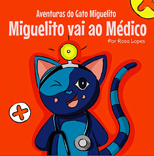 Livro PDF: O Gato Miguelito Vai ao Médico: Livro Ilustrado com desenho infantil. Histórias e contos para dormir ( 0 – 10 anos). (Aventuras do Gato Miguelito)