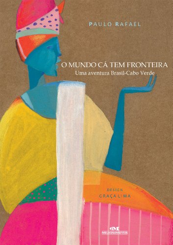 Capa do livro: O Mundo Cá Tem Fronteira: Uma Aventura Brasil-Cabo Verde - Ler Online pdf
