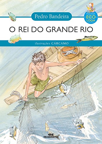 Livro PDF O Rei do Grande Rio (Histórias de Ecologia)
