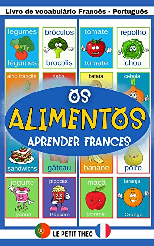 Capa do livro: Os Alimentos: Livro infantil para Aprender Vocabulário Francês. (Le petit theo (PT)) - Ler Online pdf