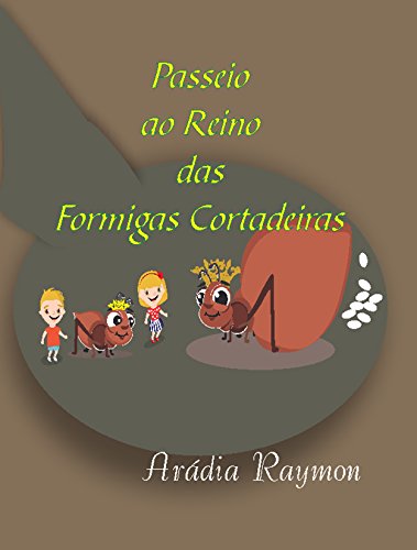 Livro PDF: Passeio ao Reino das Formigas Cortadeiras (Aventuras da Infância Livro 1)