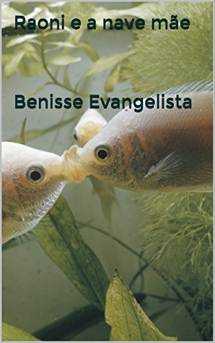 Capa do livro: Raoni e a nave mãe Benisse Evangelista - Ler Online pdf