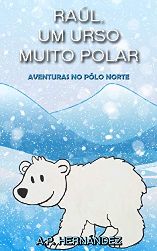 Capa do livro: Raúl, um Urso Muito Polar – Aventuras no Pólo Norte - Ler Online pdf