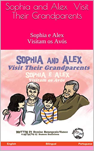 Capa do livro: Sophia and Alex Visit Their Grandparents: Sophia e Alex Visitam os Avós - Ler Online pdf