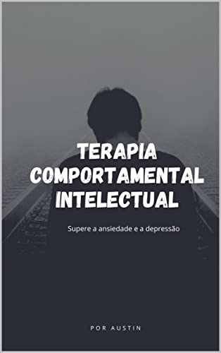 Capa do livro: Terapia Intelectual-Comportamental Superar (MEDO) Ansiedade e (SADNESS) Depressão - Ler Online pdf