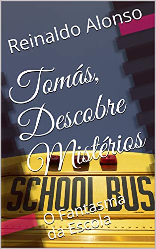 Capa do livro: Tomás, Descobre Mistérios: O Fantasma da Escola - Ler Online pdf