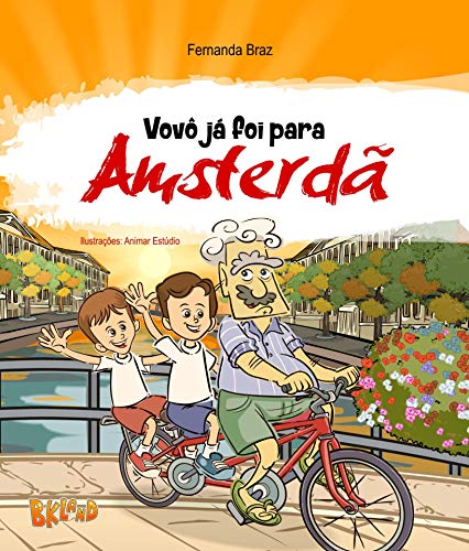 Capa do livro: Vovô já foi para Amsterdã: LANÇAMENTO (Coleção Vovô Conhece o Mundo Livro 5) - Ler Online pdf