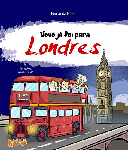 Livro PDF: Vovô já foi para Londres (Coleção Vovô Conhece o Mundo Livro 4)